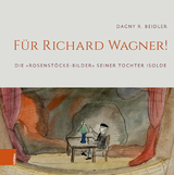 Für Richard Wagner! - Dagny R. Beidler