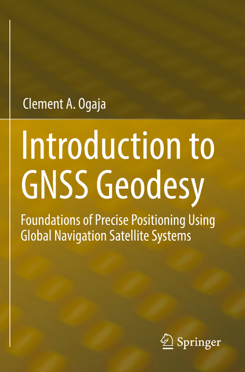 Introduction to GNSS Geodesy - Clement A. Ogaja