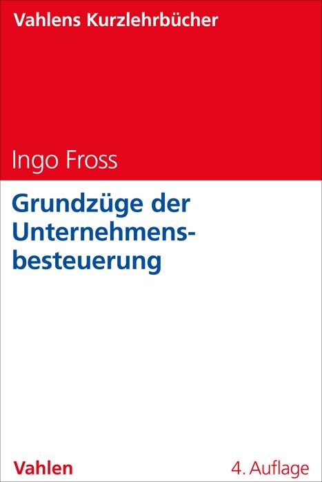 Grundzüge der Unternehmensbesteuerung - Ingo Fross