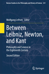 Between Leibniz, Newton, and Kant - Lefèvre, Wolfgang