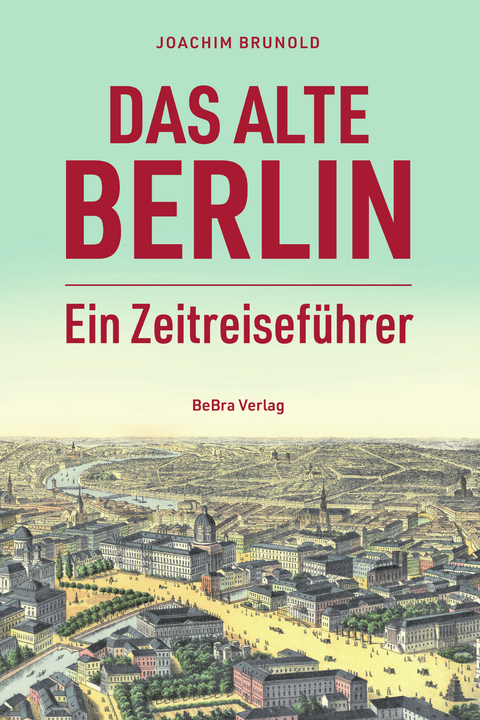 Das alte Berlin - Joachim Brunold