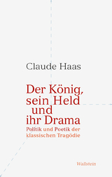 Der König, sein Held und ihr Drama - Claude Haas