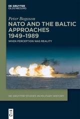 NATO and the Baltic Approaches 1949–1989 - Peter Bogason