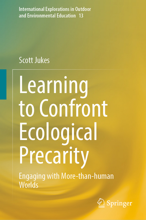 Learning to Confront Ecological Precarity - Scott Jukes