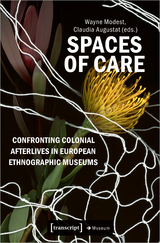 Spaces of Care - Confronting Colonial Afterlives in European Ethnographic Museums - 
