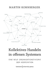 Kollektives Handeln in offenen Systemen - Martin Kornberger