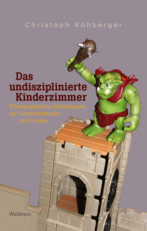 Das undisziplinierte Kinderzimmer - Christoph Kühberger