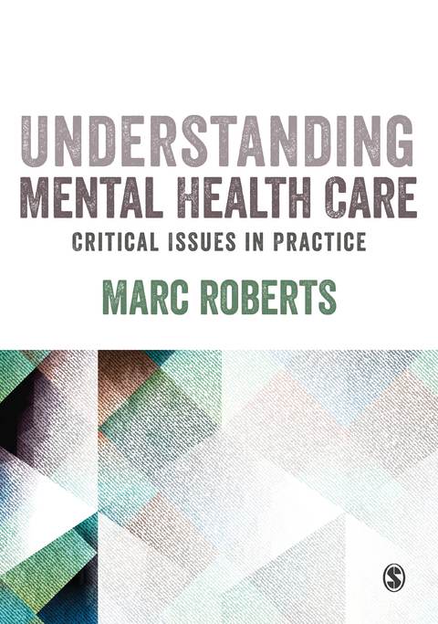 Understanding Mental Health Care: Critical Issues in Practice - Marc Roberts