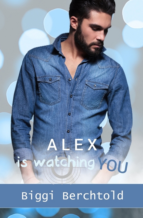 Alex is watching you - Biggi Berchtold