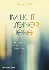 Im Licht seiner Liebe - Beate Schütz