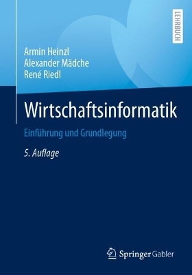 Wirtschaftsinformatik - Armin Heinzl; Alexander Mädche; René Riedl