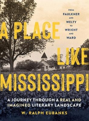 A Place Like Mississippi - W. Ralph Eubanks