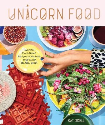 Unicorn Food - Kat Odell