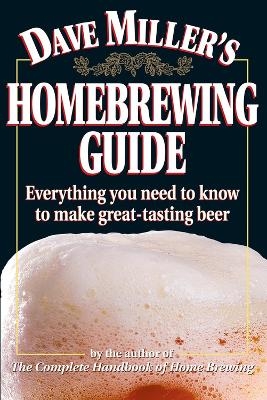 Dave Miller's Homebrewing Guide - Dave Miller