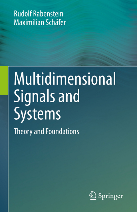 Multidimensional Signals and Systems - Rudolf Rabenstein, Maximilian Schäfer