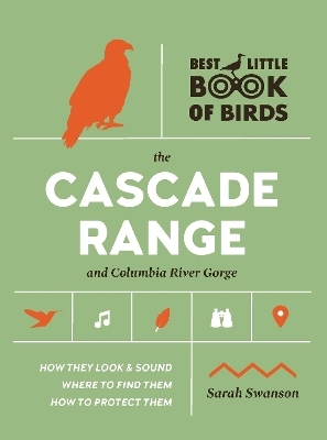 Best Little Book of Birds The Cascade Range and Columbia River Gorge - Sarah Swanson