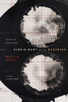 Virgin Mary and the Neutrino - Isabelle Stengers