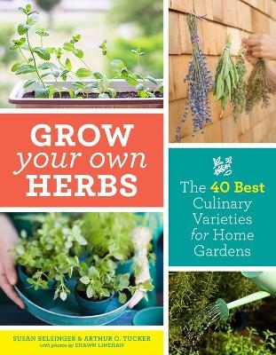 Grow Your Own Herbs - Arthur O. Tucker, Susan Belsinger
