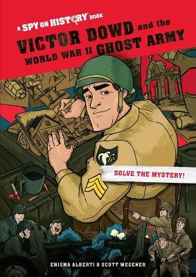 Victor Dowd and the World War II Ghost Army, Library Edition - Enigma Alberti