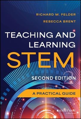 Teaching and Learning STEM - Richard M. Felder, Rebecca Brent