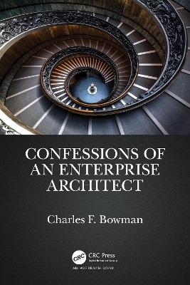 Confessions of an Enterprise Architect - Charles F. Bowman