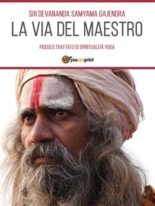 La Via del Maestro - sri Devananda Samyama Gajendra