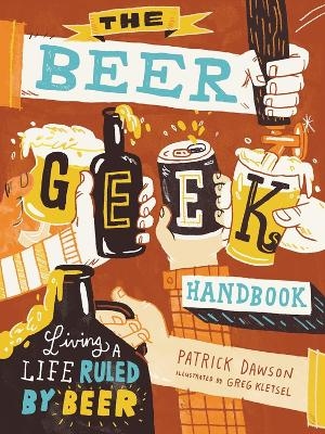 The Beer Geek Handbook - Patrick Dawson