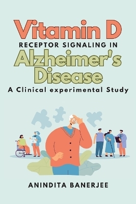 Vitamin D Receptor Signaling in Alzheimer's Disease - Anindita Banerjee