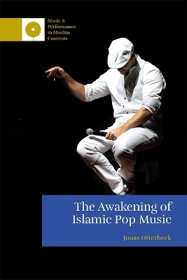 The Awakening of Islamic Pop Music - Jonas Otterbeck