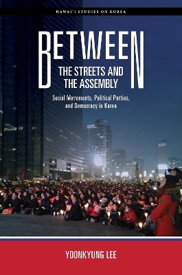 Between the Streets and the Assembly - Yoonkyung Lee