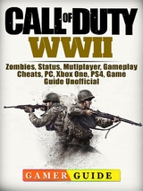 Call of Duty WWII, Zombies, Status, Mutiplayer, Gameplay, Cheats, PC, Xbox One, PS4, Game Guide Unofficial -  Gamer Guide