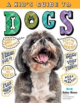 A Kid's Guide to Dogs - Arden Moore
