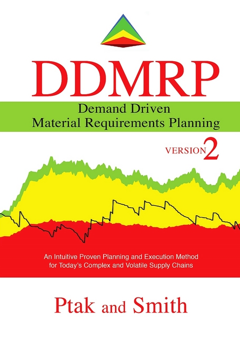 Demand Driven Material Requirements Planning (DDMRP): Version 2 -  Carol Ptak,  Chad Smith