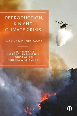 Reproduction, Kin and Climate Crisis - Celia Roberts, Mary Lou Rasmussen, Louisa Allen, Rebecca Williamson