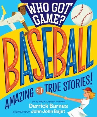Who Got Game?: Baseball - Derrick D. Barnes