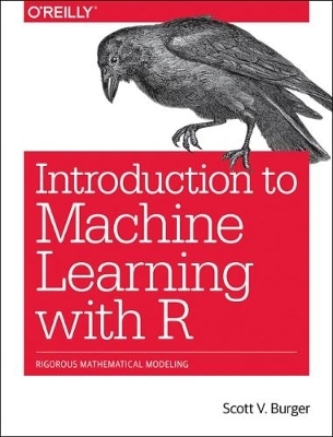 Introduction to Machine Learning with R - Burger Scott