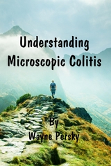 Understanding Microscopic Colitis -  Wayne Persky