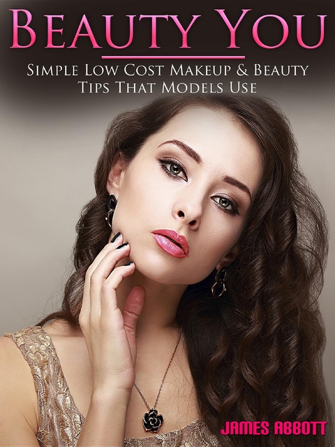 Beauty You Simple Low Cost Makeup & Beauty Tips That Models Use -  James Abbott