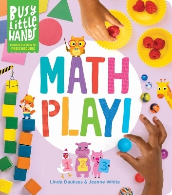 Busy Little Hands: Math Play! - Jeanne White, Linda Dauksas