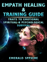 Empath Healing & Training Guide Traits to Emotional, Spiritual, & Psychological Survival - Emerald Spphire