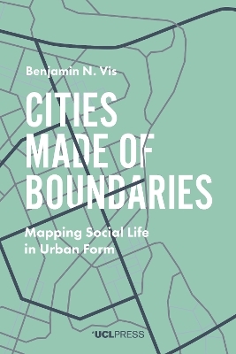 Cities Made of Boundaries - Benjamin N. Vis