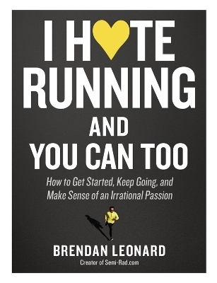 I Hate Running and You Can Too - Brendan Leonard