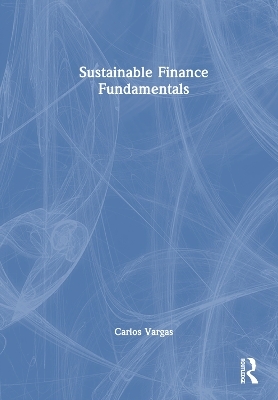 Sustainable Finance Fundamentals - Carlos Vargas