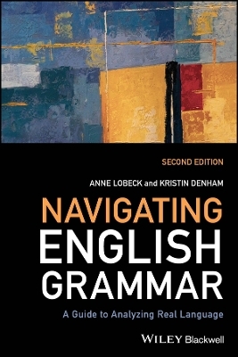 Navigating English Grammar - Anne Lobeck, Kristin Denham