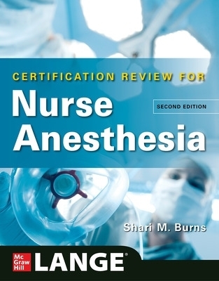 LANGE Certification Review for Nurse Anesthesia, Second Edition - Shari Burns