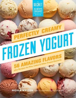 Perfectly Creamy Frozen Yogurt - Nicole Weston