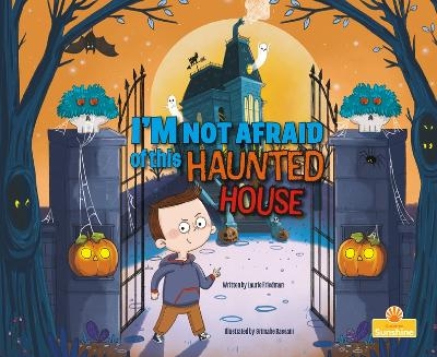 I'm Not Afraid of This Haunted House - Laurie Friedman