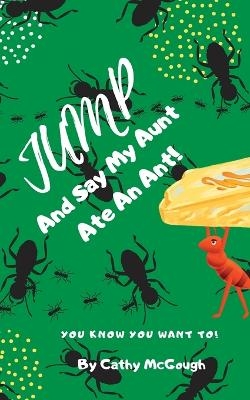 Jump and Say My Aunt Ate an Ant - Cathy McGough