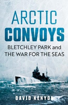 Arctic Convoys - David Kenyon