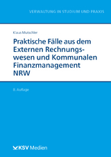 Praktische Fälle aus dem Externen Rechnungswesen und Kommunalen Finanzmanagement NRW - Mutschler, Klaus